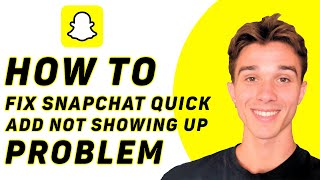 How To Fix Snapchat Quick Add Not Showing Up Problem