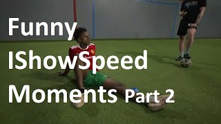 Funny IShowSpeed Moments For Now Part 2