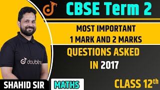 Class 12 Maths Year 2017 Based 1 and 2 Marks Questions | CBSE Board Term 2 Exam 2022 | Shahid Sir