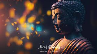 Lucid Dreams 》Zen Music for Sleep and Relaxation 》8 Hours Deep Sleep & Meditation Music