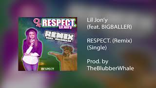 Lil Jon'y - RESPECT. feat. BIGBALLER (Remix) (prod. TheBlubberWhale)