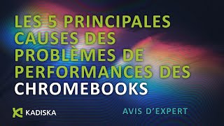 Top 5 des causes des problèmes de performances du Chromebook