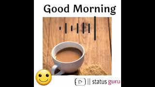 Good Morning WhatsApp status | pyaar ka waqt song status | Feel the music | status guru