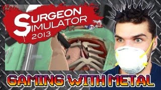 Surgeon Simulator 2013! #1 (Gaming w/ Metal)