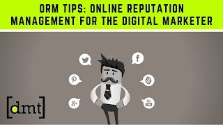 ORM Tips & Tricks: Online Reputation Management for the Digital Marketer 😎