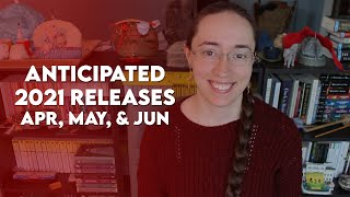 2021 Anticipated Releases | April, May, & June