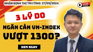 Chứng khoán hôm nay | Nhận định thị trường: 3 Lý Do Ngăn Cản Thị Trường Vượt 1300?