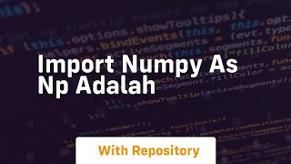 import numpy as np adalah