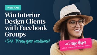 How to Win Interior Design Clients with Facebook Groups with Paige Hayes