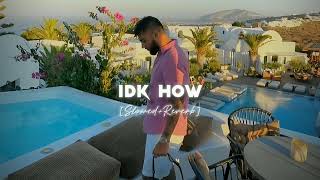 Idk How - Karan Aujla (Slowed+Reverb)