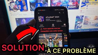 eFootball™ 2024 n'est pas compatible à votre appareil comment régler ce problème pour l’installer