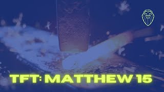 THE FORGING TABLE | Matthew 15 (Ep. 547)