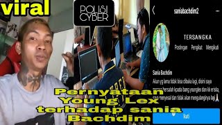 PERNYATAAN YOUNG LEX UNTUK SANIA BACHDIM ❗❗❗ POLISI CYBER langsung jumpa orang nya😱