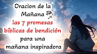 📿 Oracion de la Mañana 📿 las 7 promesas bíblicas de bendición para una mañana inspiradora