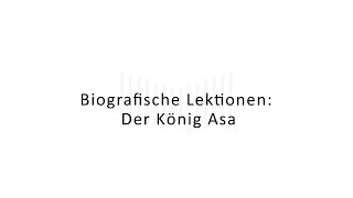 Biografische Lektionen: Der König Asa