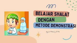 Belajar Shalat dengan Metode Demonstrasi