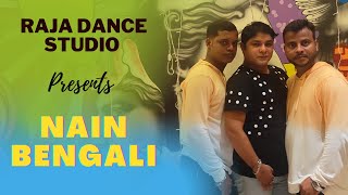 Nain Bengali - Dance Cover | Guru Randhawa | Raja Dance Studio