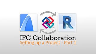 Webinar #01 - IFC Collaboration Series - Setting Up a Project - Part 1