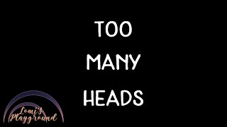 Too Many Heads