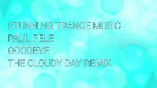 Paul Pele - Goodbye (The Cloudy Day Remix)