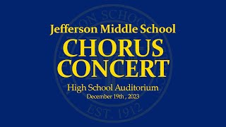 Jefferson Middle School Chorus Concert - December 19th, 2023 - High School Auditorium