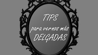 TIPS PARA VERNOS MÁS DELGADAS