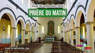 Prière du matin du jeudi 26 septembre 2024 avec la servante Lise