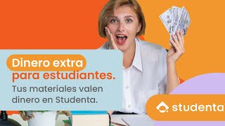 Dinero extra para estudiantes. Tus materiales valen dinero en Studenta.  🤑