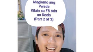 MAGKANO ANG PWEDE KITAIN SA FB ADS ON REELS (PART 2 OF 3)