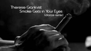 Therese Grankvist - Smoke Gets in Your Eyes (dance remix)