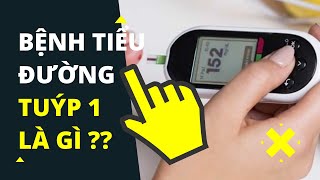 BỆNH TIỂU ĐƯỜNG TUÝP 1 LÀ GÌ ? // Khí Công Nghiệp 263