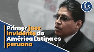 Primer juez invidente de América Latina es peruano