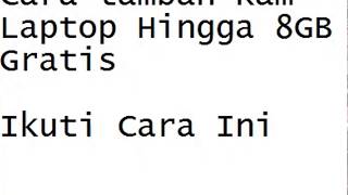 Cara tambah Ram Laptop Gratis Hingga 8GB