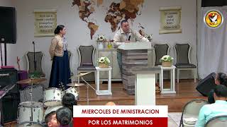 MIERCOLES DE MINISTRACION POR LOS MATRIMONIOS