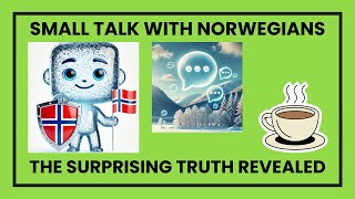 Breaking the Ice in Norway: Can You Make Small Talk with Norwegians?