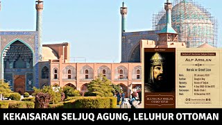 KESULTANAN SELJUK AGUNG, LELUHUR OTTOMAN, SEJARAH SINGKAT BERDIRINYA DINASTI SELJUK