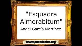 Esquadra Almorabitum - Ángel García Martínez [Marcha Mora]