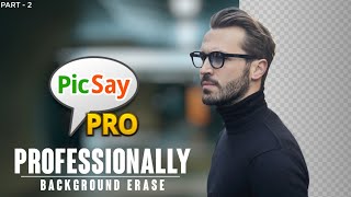 Professionally Background Erase Trick For Mobile Editing In PicSay Pro (Part - 2) - Tech Art