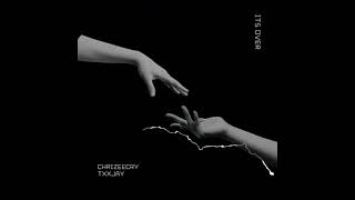 Chrizeecry feat. TxxJay - It's Over (afrosoul)