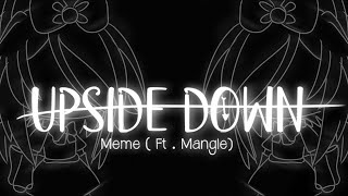 Upside Down - Meme - (FT.Mangle) - 100+ Subscriber Speacial?-It’s Magicalme