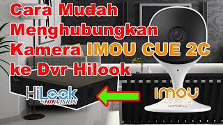 Tutorial Menghubungkan Ip Camera imou cue 2c Ke Dvr Hilook