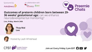 LIVE Outcomes of preemies born 29-36 weeks’ gestational age - Dr. Thuy Mai Luu - March 24, 1 pm EDT