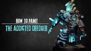 How to Paint the Addicted Dredger