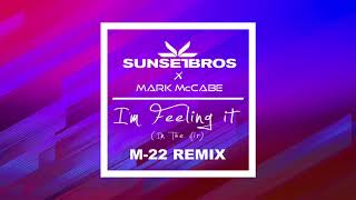 Sunset Bros X Mark McCabe - I'm Feeling It [In The Air] (M-22 Remix)