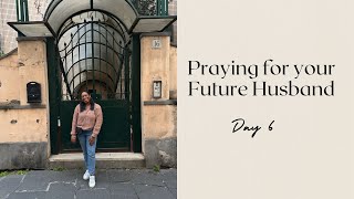 31 Prayers for Your Future Husband Challenge - Day 6