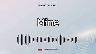 İsme Özel Şarkı . MİNE