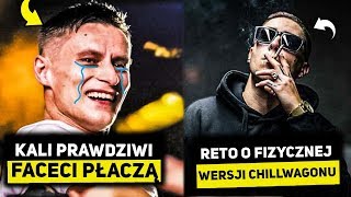 KALI PRAWDZIWI FACECI PŁACZĄ, RETO O FIZYCZNEJ WERSJI CHILLWAGONU oraz BEDOES W LOLU