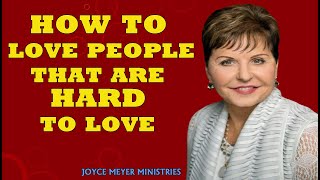 Joyce Meyer Sermons 2022 - How to Love People That Are Hard to Love - Enjoying Everyday Life