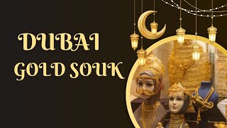 Dubai Gold Souk | A Glittering Gem in Dubai's Heritage