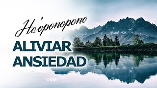 Ho'Oponopono para la ANSIEDAD | Reduce ANSIEDAD de manera inmediata 😫 | Ejercicio ho'Oponopono